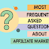 Most Frequently Asked Questions About Affiliate Marketing